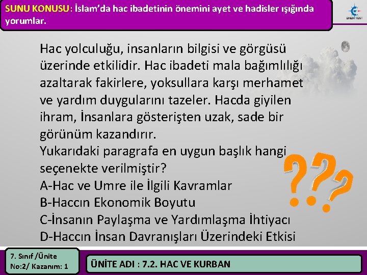 SUNU KONUSU: İslam’da hac ibadetinin önemini ayet ve hadisler ışığında yorumlar. Hac yolculuğu, insanların