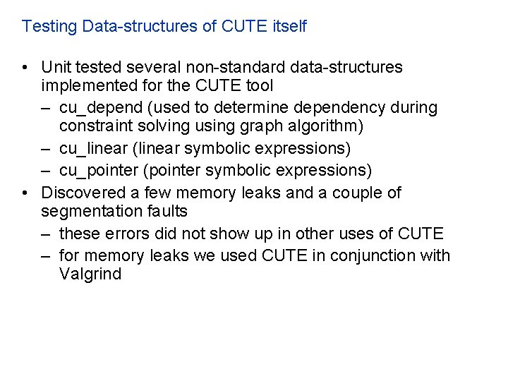 Testing Data-structures of CUTE itself • Unit tested several non-standard data-structures implemented for the