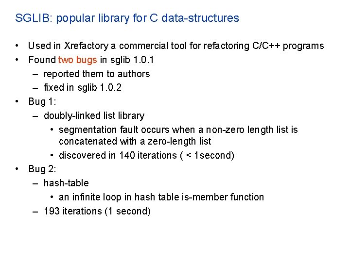 SGLIB: popular library for C data-structures • Used in Xrefactory a commercial tool for