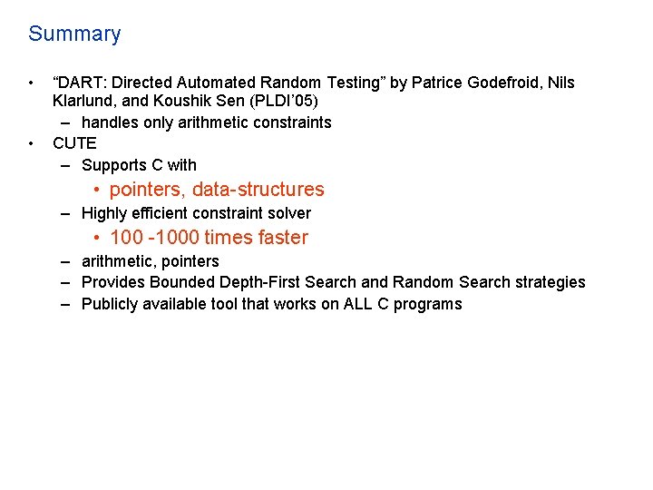 Summary • • “DART: Directed Automated Random Testing” by Patrice Godefroid, Nils Klarlund, and