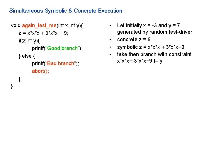 Simultaneous Symbolic & Concrete Execution void again_test_me(int x, int y){ z = x*x*x +