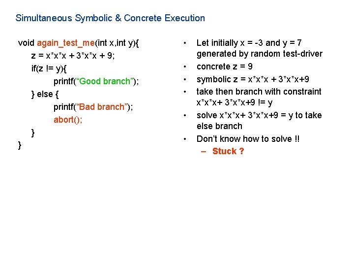 Simultaneous Symbolic & Concrete Execution void again_test_me(int x, int y){ z = x*x*x +