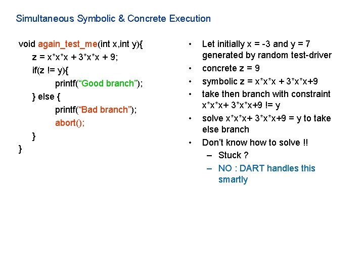 Simultaneous Symbolic & Concrete Execution void again_test_me(int x, int y){ z = x*x*x +