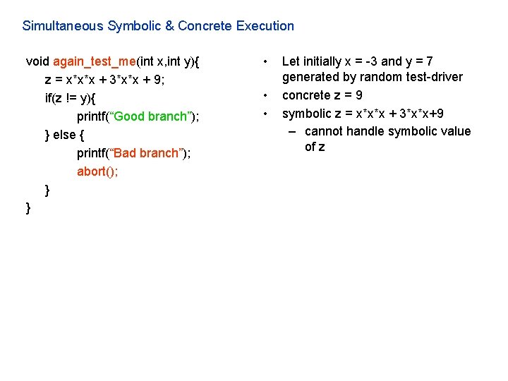 Simultaneous Symbolic & Concrete Execution void again_test_me(int x, int y){ z = x*x*x +