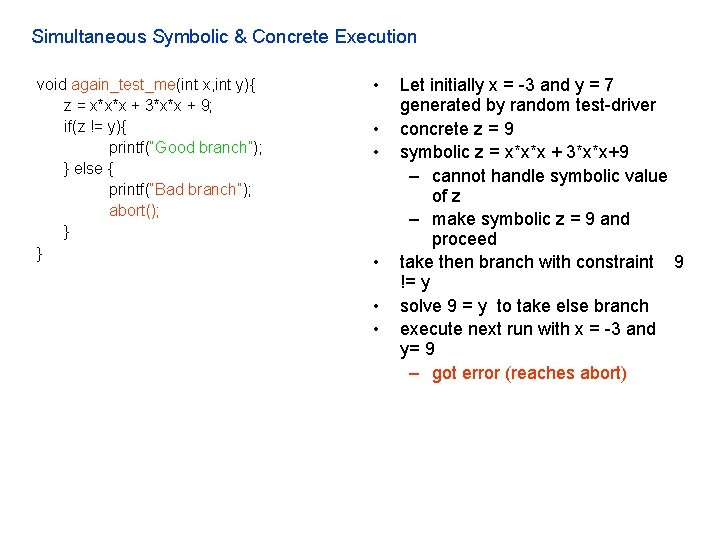 Simultaneous Symbolic & Concrete Execution void again_test_me(int x, int y){ z = x*x*x +