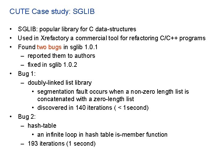 CUTE Case study: SGLIB • SGLIB: popular library for C data-structures • Used in