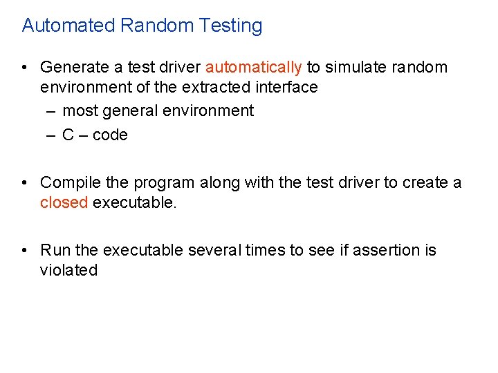 Automated Random Testing • Generate a test driver automatically to simulate random environment of