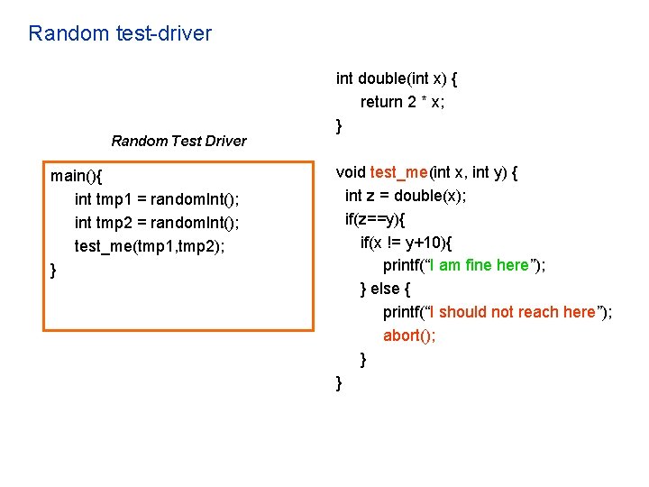 Random test-driver Random Test Driver main(){ int tmp 1 = random. Int(); int tmp