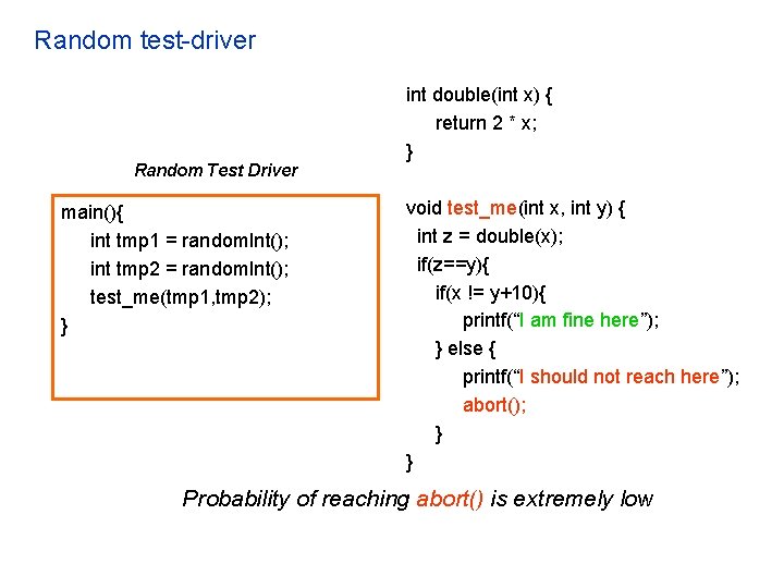 Random test-driver Random Test Driver main(){ int tmp 1 = random. Int(); int tmp