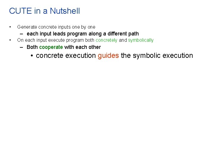 CUTE in a Nutshell • Generate concrete inputs one by one – each input