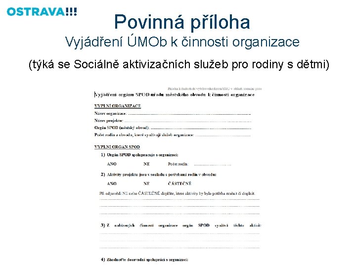 Povinná příloha Vyjádření ÚMOb k činnosti organizace (týká se Sociálně aktivizačních služeb pro rodiny