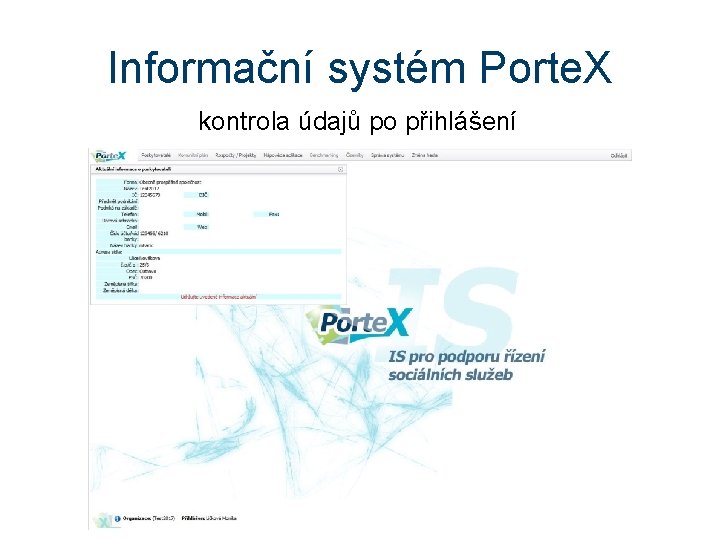 Informační systém Porte. X kontrola údajů po přihlášení 