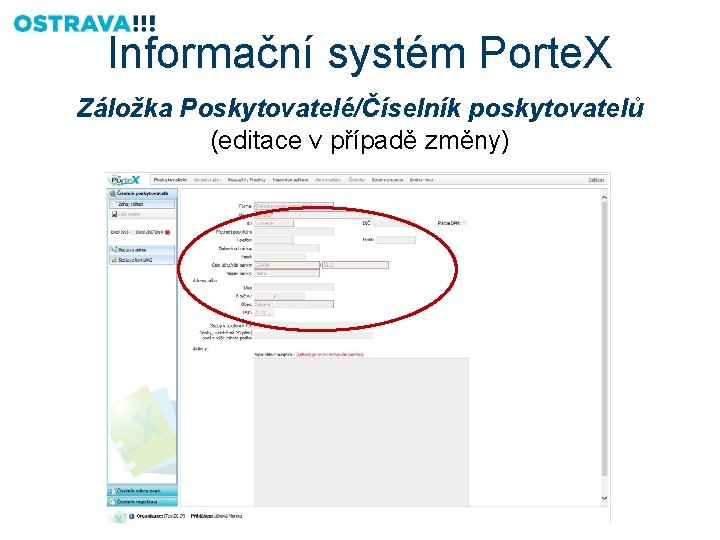 Informační systém Porte. X Záložka Poskytovatelé/Číselník poskytovatelů (editace v případě změny) 