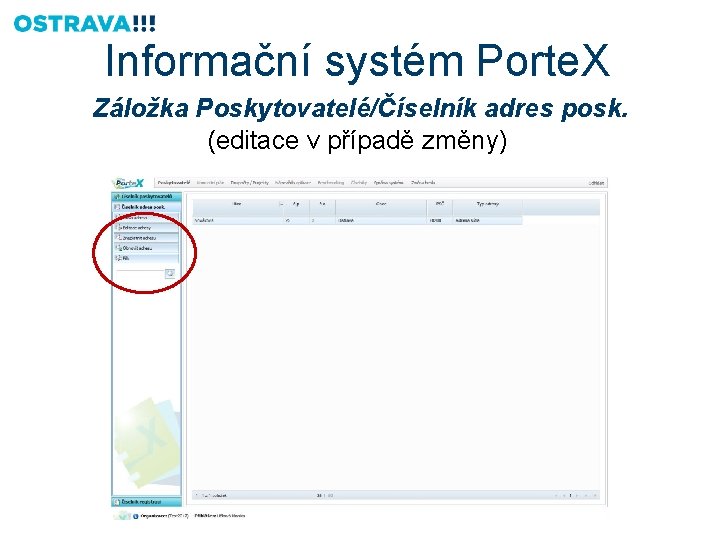 Informační systém Porte. X Záložka Poskytovatelé/Číselník adres posk. (editace v případě změny) 