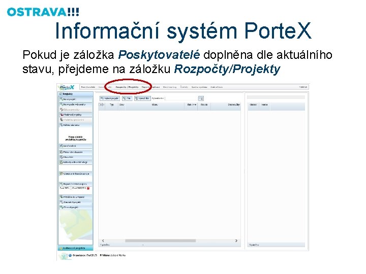Informační systém Porte. X Pokud je záložka Poskytovatelé doplněna dle aktuálního stavu, přejdeme na