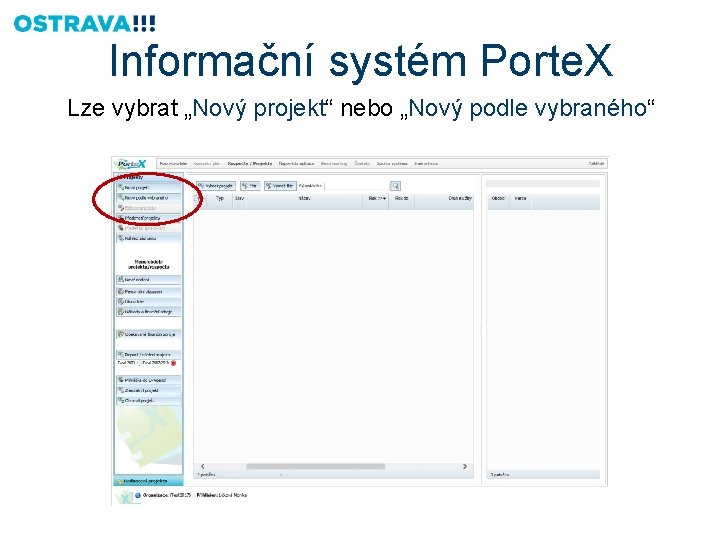 Informační systém Porte. X Lze vybrat „Nový projekt“ nebo „Nový podle vybraného“ 