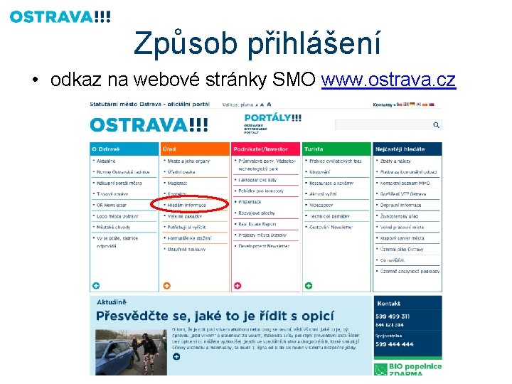 Způsob přihlášení • odkaz na webové stránky SMO www. ostrava. cz 