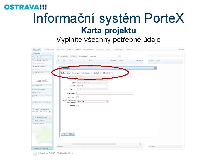 Informační systém Porte. X Karta projektu Vyplníte všechny potřebné údaje 