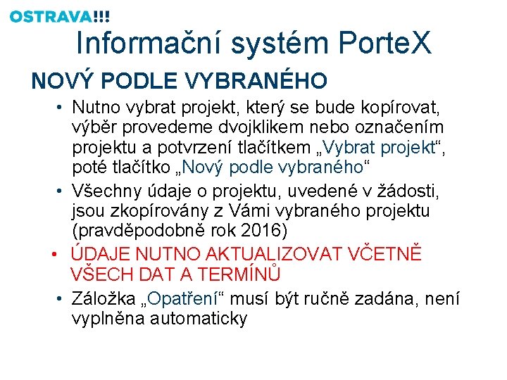 Informační systém Porte. X NOVÝ PODLE VYBRANÉHO • Nutno vybrat projekt, který se bude