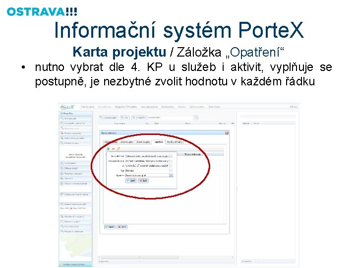 Informační systém Porte. X Karta projektu / Záložka „Opatření“ • nutno vybrat dle 4.