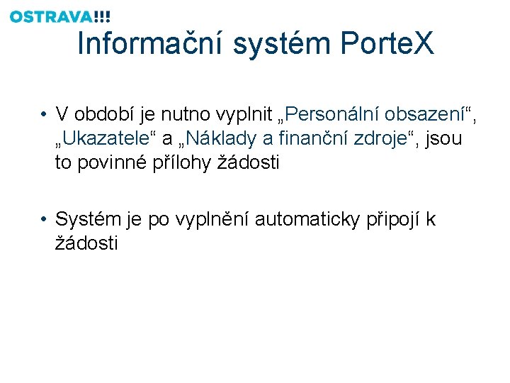 Informační systém Porte. X • V období je nutno vyplnit „Personální obsazení“, „Ukazatele“ a