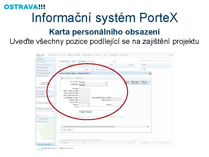 Informační systém Porte. X Karta personálního obsazení Uveďte všechny pozice podílející se na zajištění