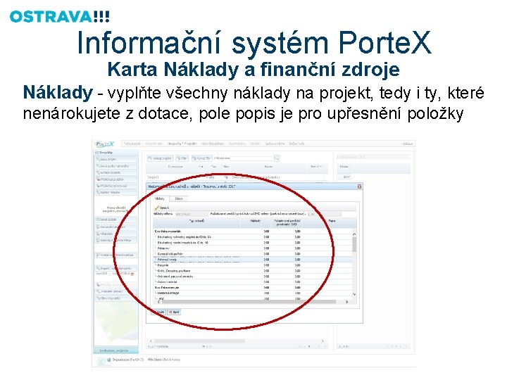 Informační systém Porte. X Karta Náklady a finanční zdroje Náklady - vyplňte všechny náklady