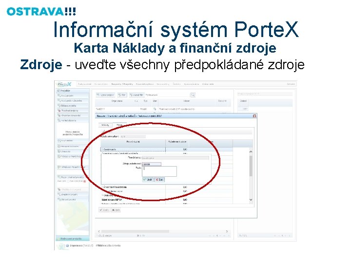 Informační systém Porte. X Karta Náklady a finanční zdroje Zdroje - uveďte všechny předpokládané