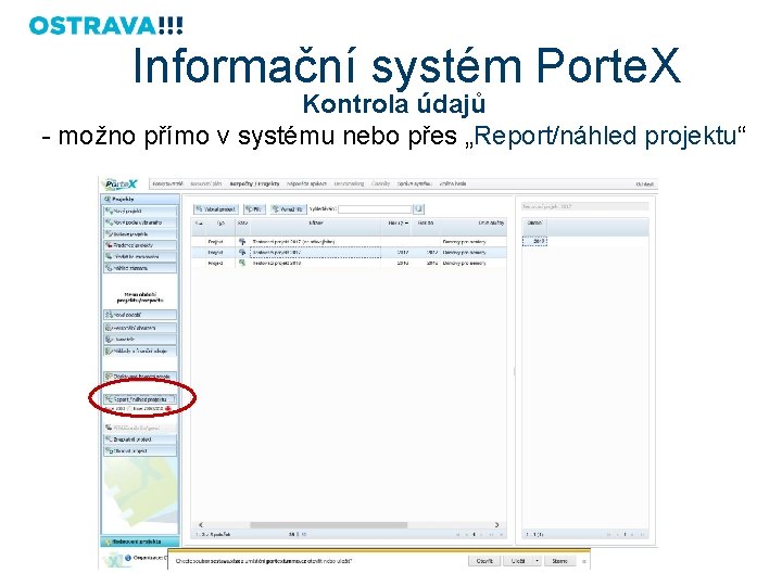 Informační systém Porte. X Kontrola údajů - možno přímo v systému nebo přes „Report/náhled