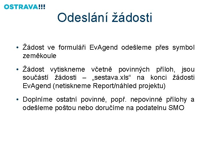 Odeslání žádosti • Žádost ve formuláři Ev. Agend odešleme přes symbol zeměkoule • Žádost