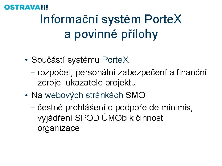 Informační systém Porte. X a povinné přílohy • Součástí systému Porte. X − rozpočet,