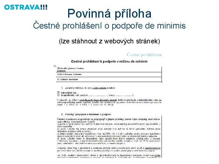 Povinná příloha Čestné prohlášení o podpoře de minimis (lze stáhnout z webových stránek) 