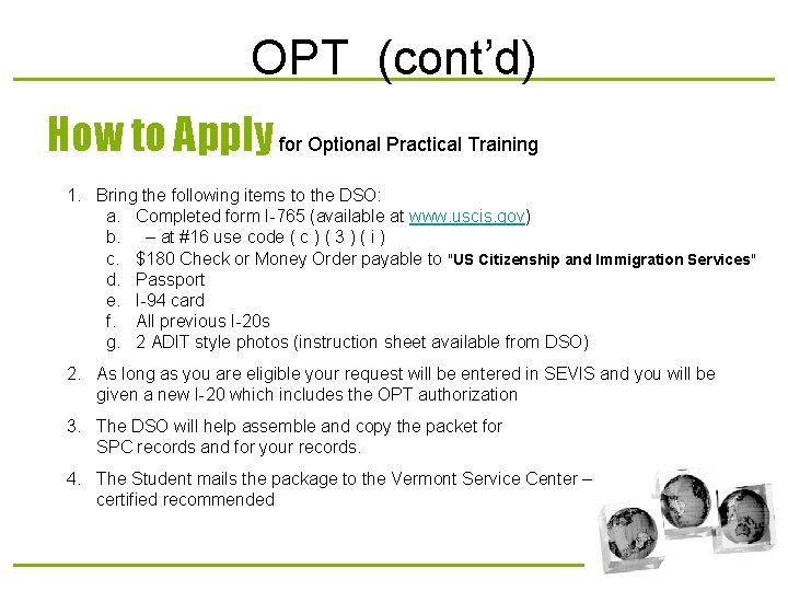 OPT (cont’d) How to Apply for Optional Practical Training 1. Bring the following items