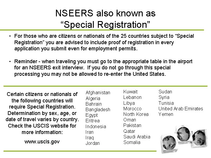 NSEERS also known as “Special Registration” • For those who are citizens or nationals