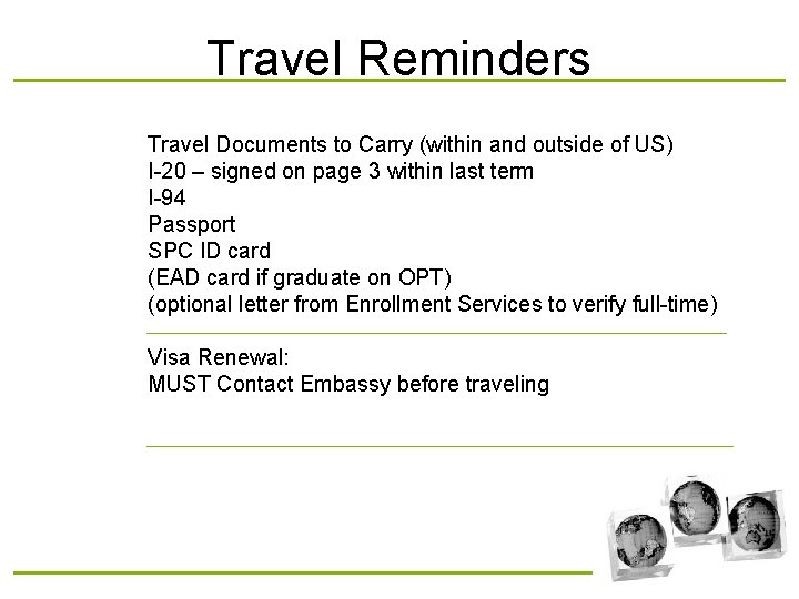 Travel Reminders Travel Documents to Carry (within and outside of US) I-20 – signed