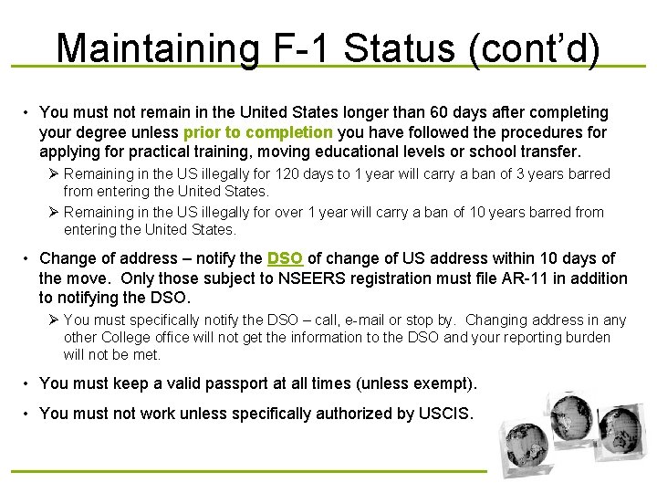 Maintaining F-1 Status (cont’d) • You must not remain in the United States longer