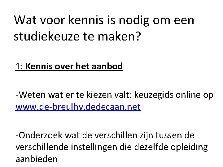 Wat voor kennis is nodig om een studiekeuze te maken? 1: Kennis over het