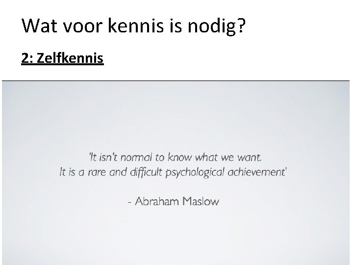 Wat voor kennis is nodig? 2: Zelfkennis 