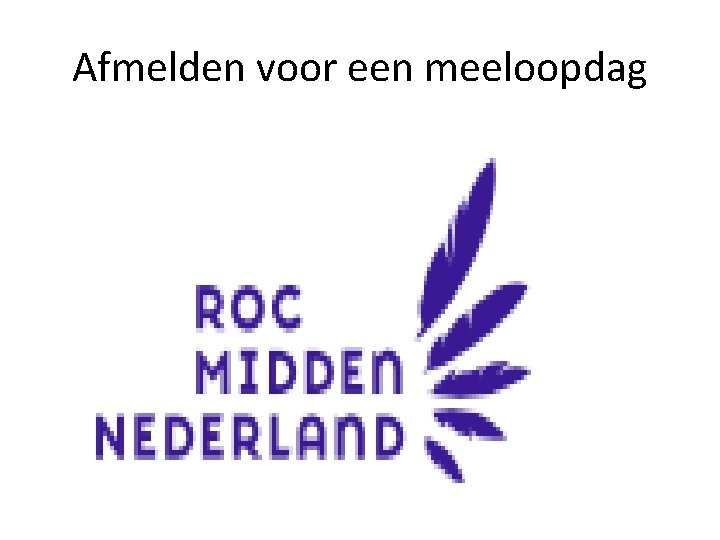 Afmelden voor een meeloopdag 