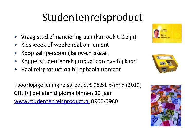 Studentenreisproduct • • • Vraag studiefinanciering aan (kan ook € 0 zijn) Kies week