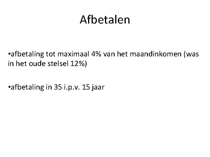 Afbetalen • afbetaling tot maximaal 4% van het maandinkomen (was in het oude stelsel