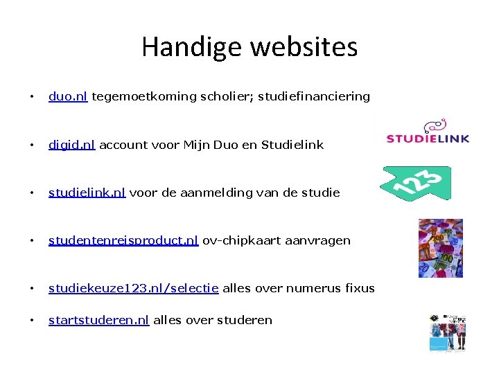 Handige websites • duo. nl tegemoetkoming scholier; studiefinanciering • digid. nl account voor Mijn