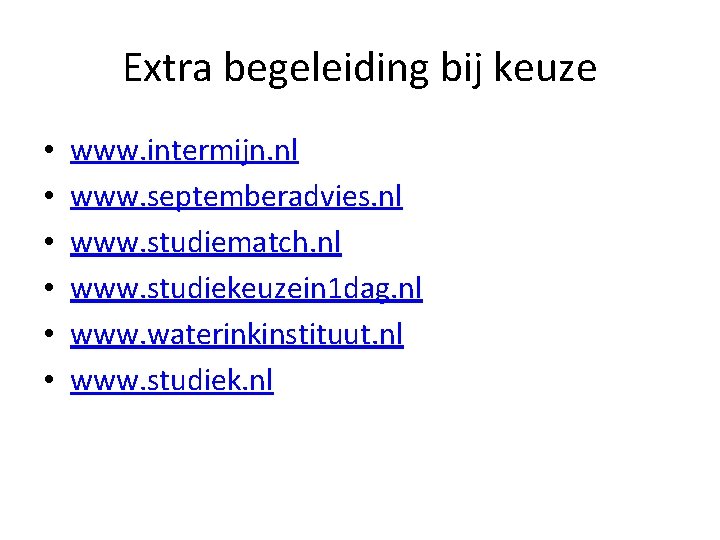 Extra begeleiding bij keuze • • • www. intermijn. nl www. septemberadvies. nl www.