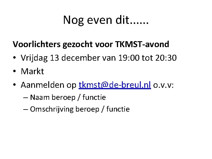 Nog even dit. . . Voorlichters gezocht voor TKMST-avond • Vrijdag 13 december van