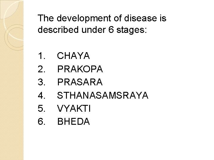 The development of disease is described under 6 stages: 1. 2. 3. 4. 5.