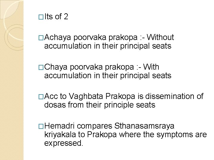 �Its of 2 �Achaya poorvaka prakopa : - Without accumulation in their principal seats