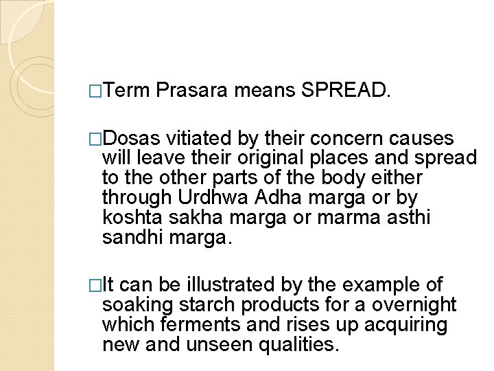�Term Prasara means SPREAD. �Dosas vitiated by their concern causes will leave their original