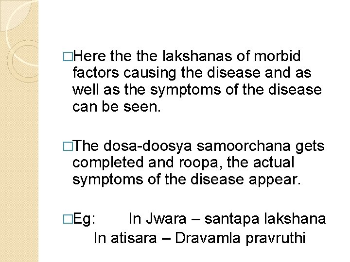 �Here the lakshanas of morbid factors causing the disease and as well as the