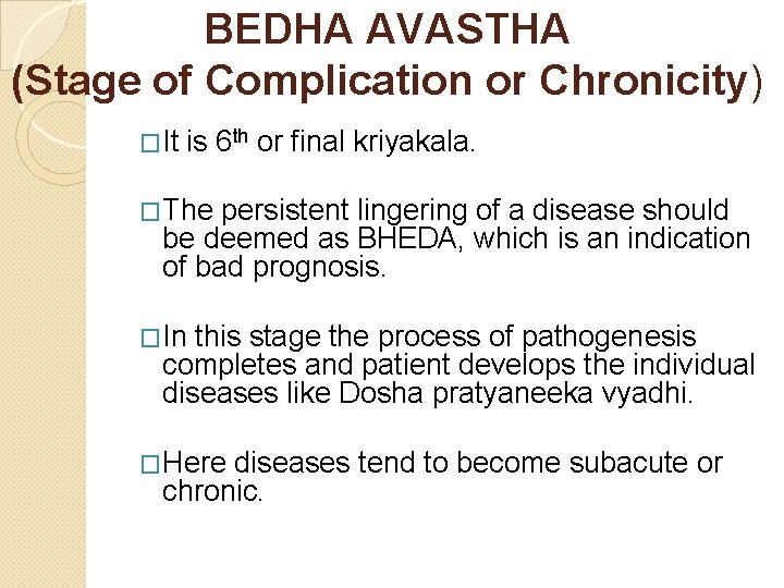 BEDHA AVASTHA (Stage of Complication or Chronicity) �It is 6 th or final kriyakala.