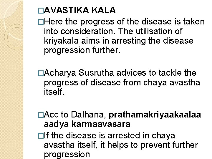 �AVASTIKA KALA �Here the progress of the disease is taken into consideration. The utilisation